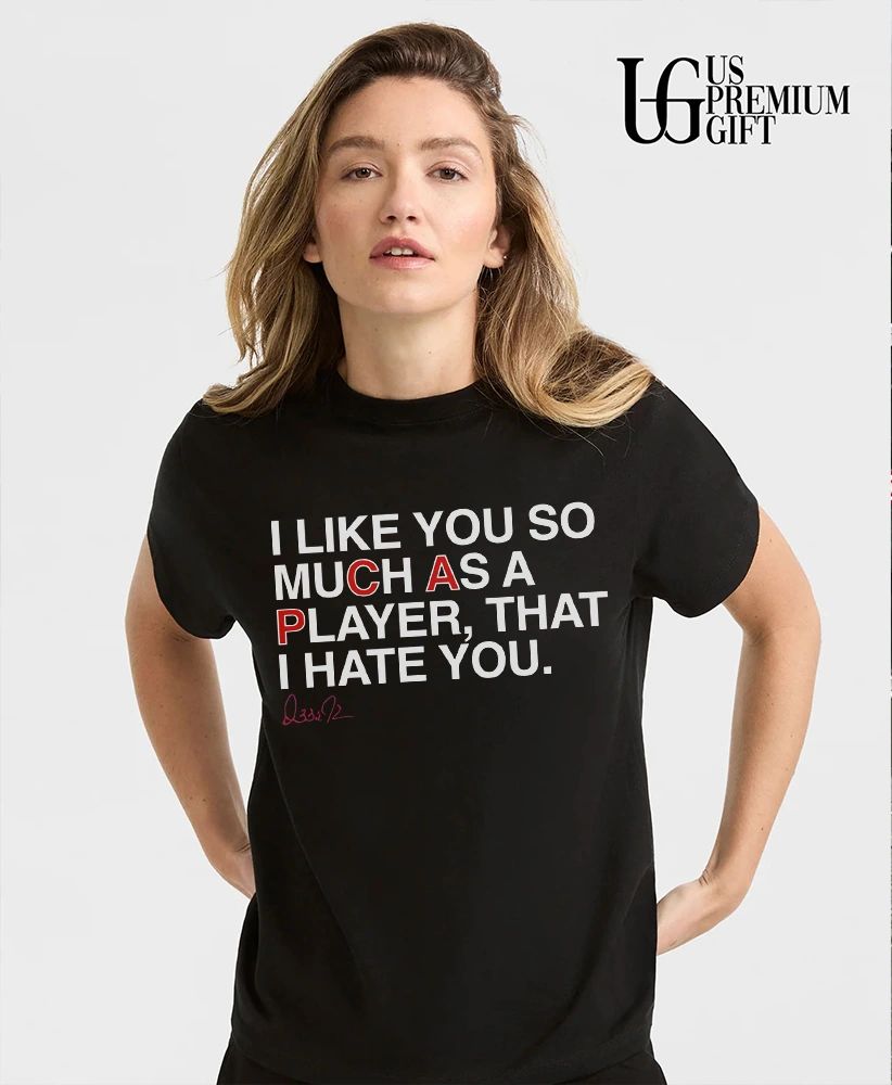 Ozzie Guillén I like you so much as a player that I hate you signature shirt