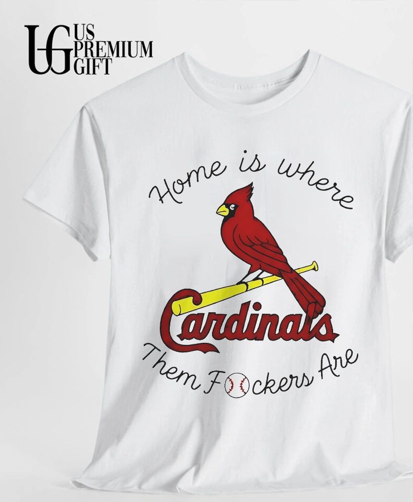 St Louis Cardinals home is where them fockers are baseball logo shirt