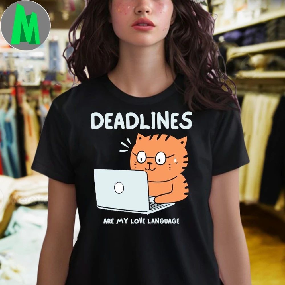 Deadline Are My Love Language 2025 Shirt