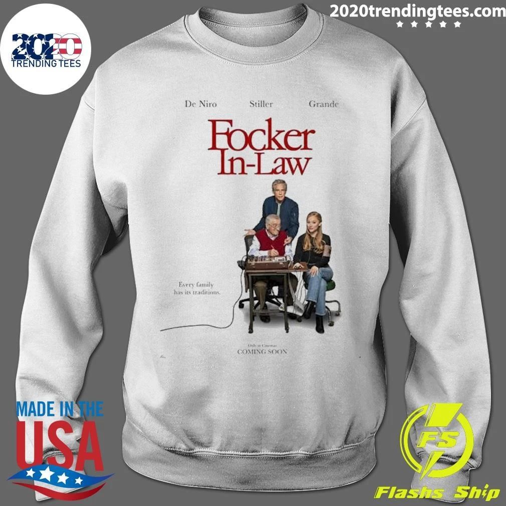 Focker In Law Starring De Niro Stiller And Ariana Grande Every Family Has Its Traditions Shirt