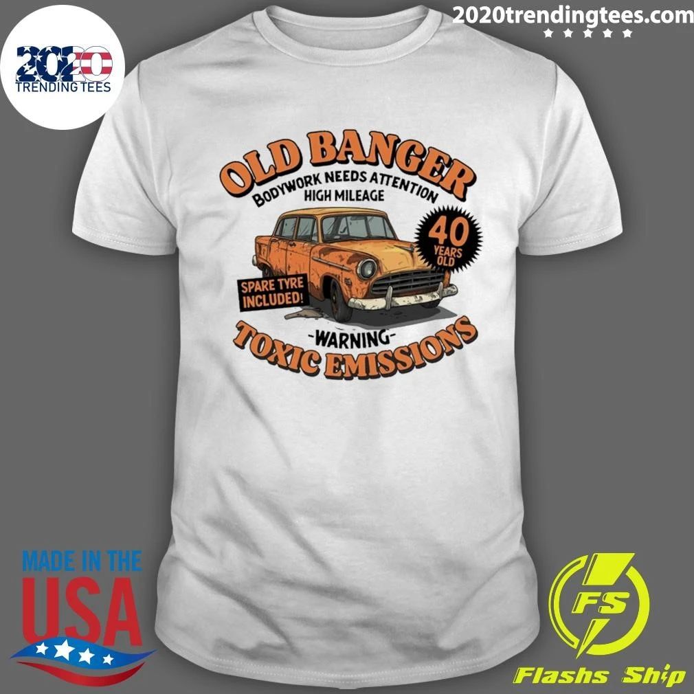 Old Banger Bodywork Needs Attention High Mileage Warning Toxic Emissions Shirt