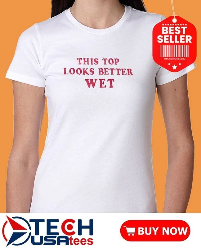 This top looks better wet shirt