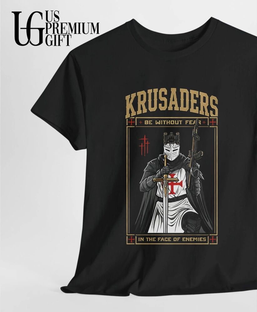 Knight Crusader Be Without Fear in the Face of Enemies Shirt