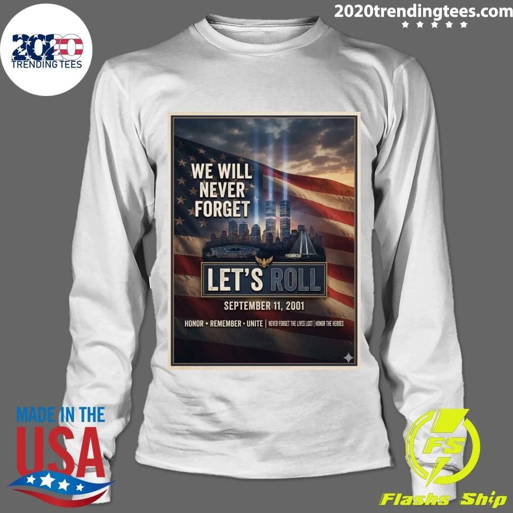 We Will Never Forget Let’s Roll September 11, 2001 Honor Remember Unite Shirt