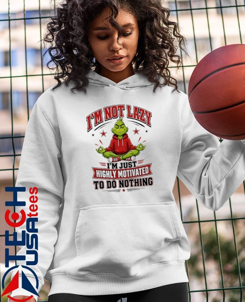 Grinch I’m not lazy I’m just highly motivated to do nothing shirt