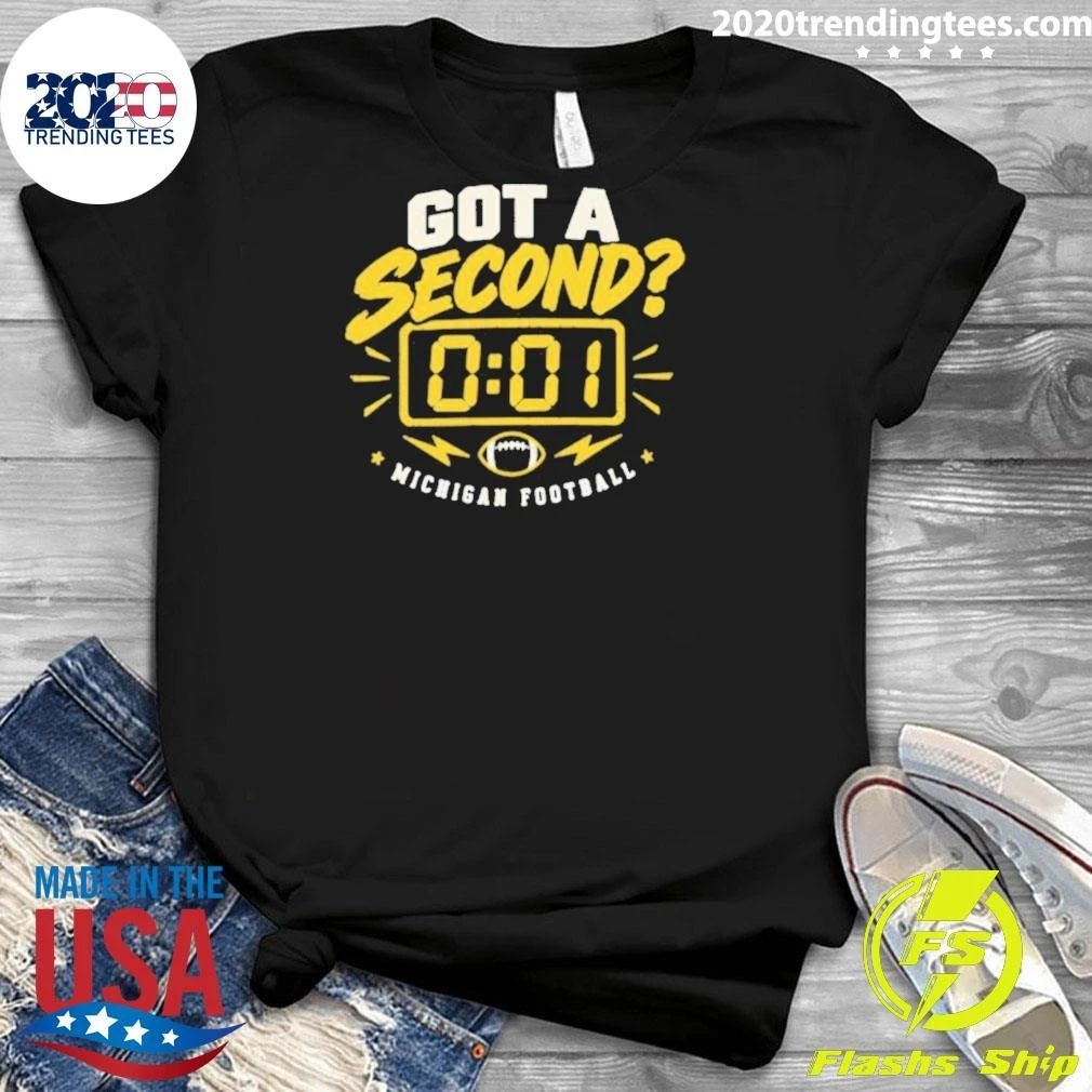 Michigan Wolverines Got A Second 0 01 Shirt