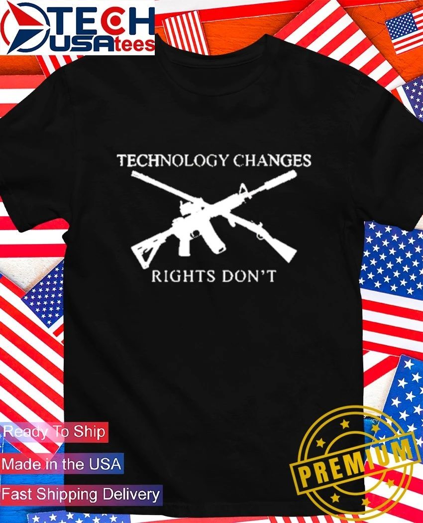 Technology changes rights don’t second amendment shirt