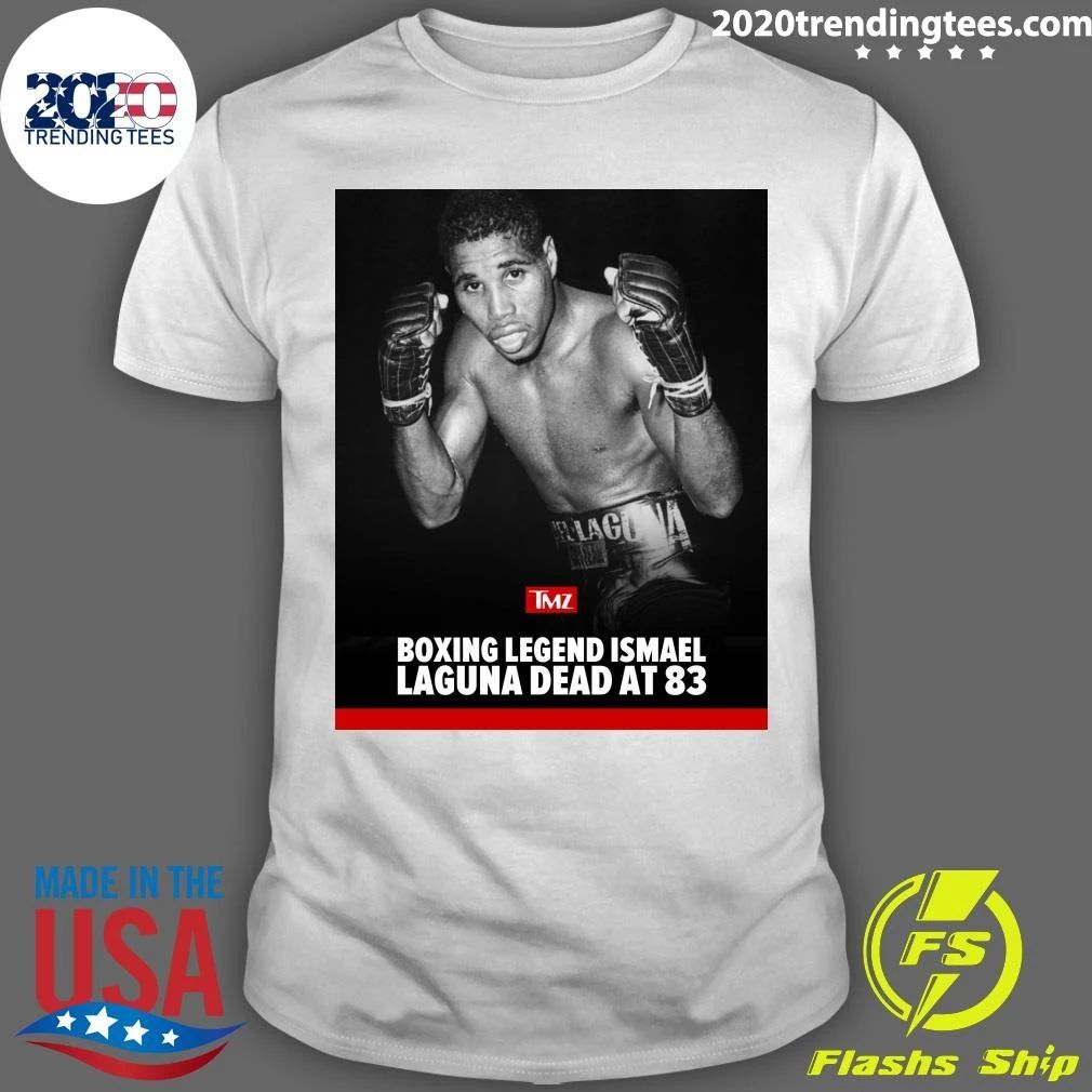 Boxing Legend Ismael Laguna Has Died At 83 Shirt