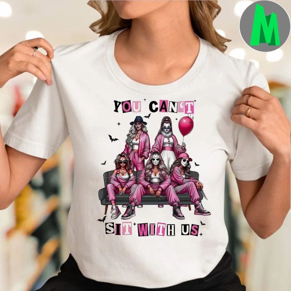 You Can’t Sit WIth Us Girl Shirt