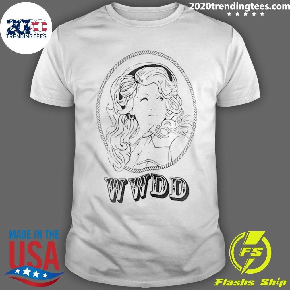 What Would Dolly Do Wwdd Country Music Legend Shirt