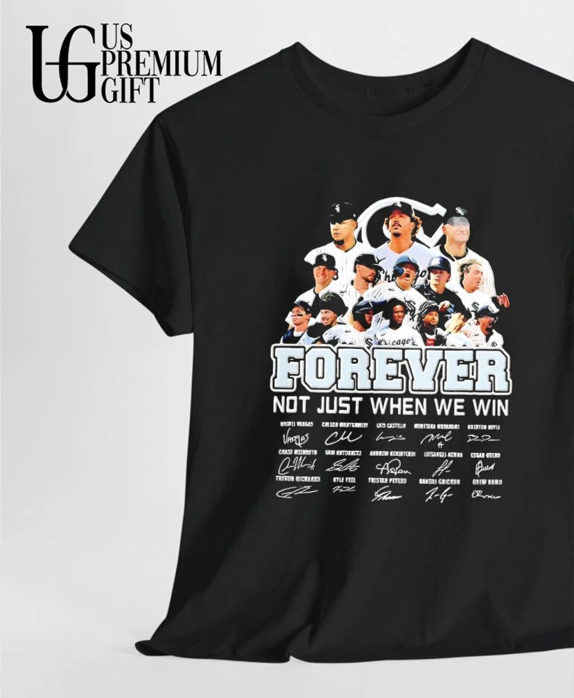 Forever Not Just When We Win Chicago White Sox players baseball signatures shirt