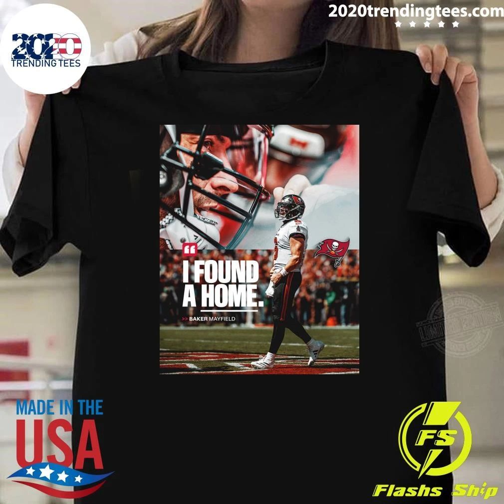 I Found A Home Baker Mayfield Shirt