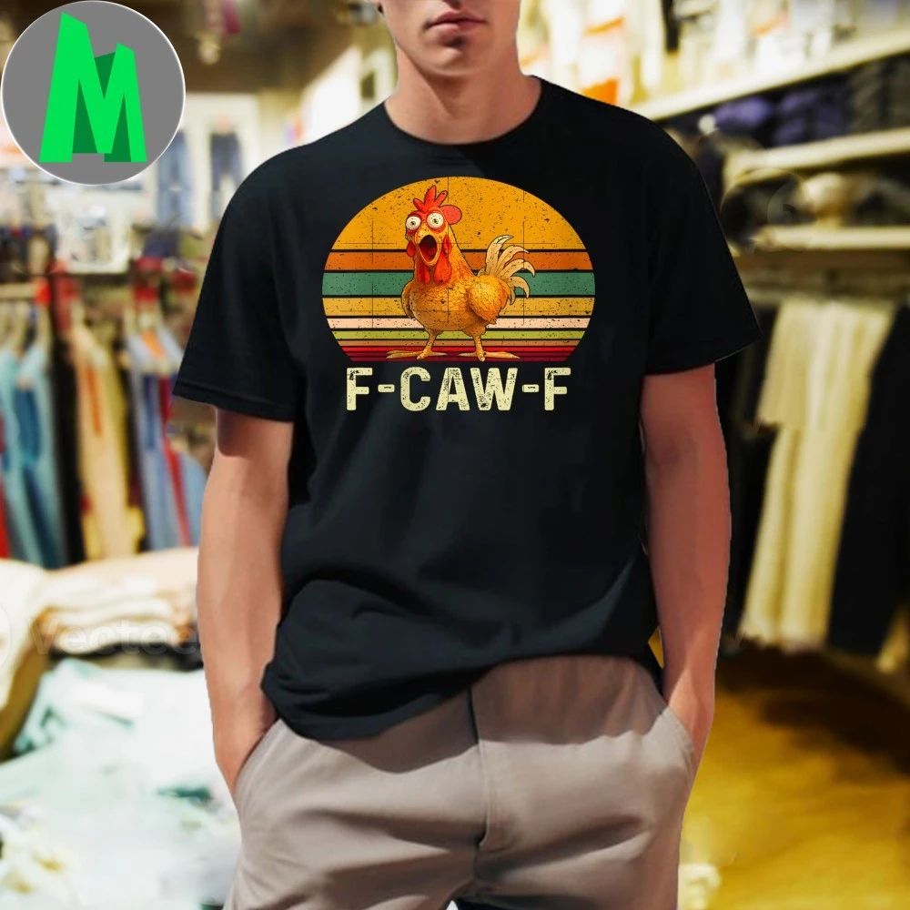 Funny F-Caw-F Chicken Shirt