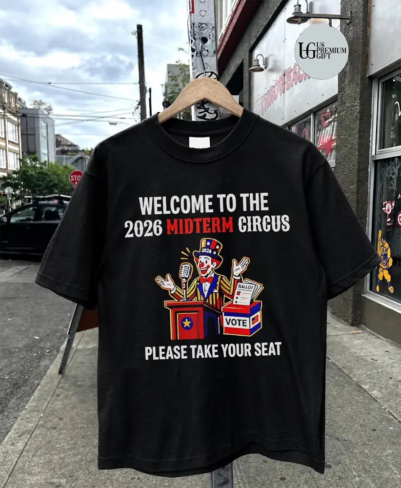 Welcome to the 2026 midterm circus please take your seat shirt
