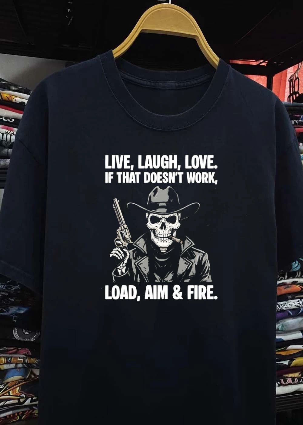 Live Laugh Love Load Aim And Fire Cowboy Skull shirt