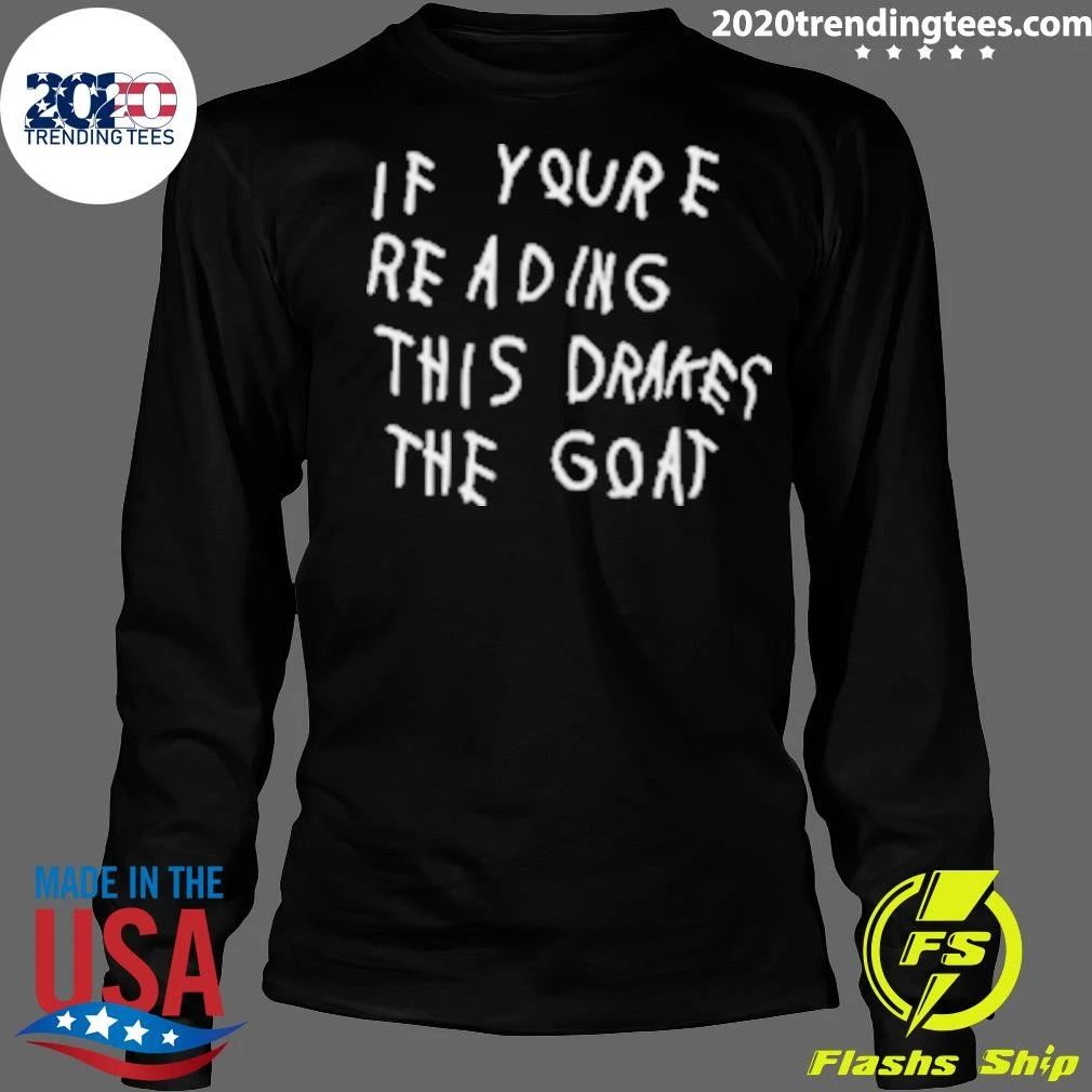 If You’re Reading This Drake The Goat Tee Shirt