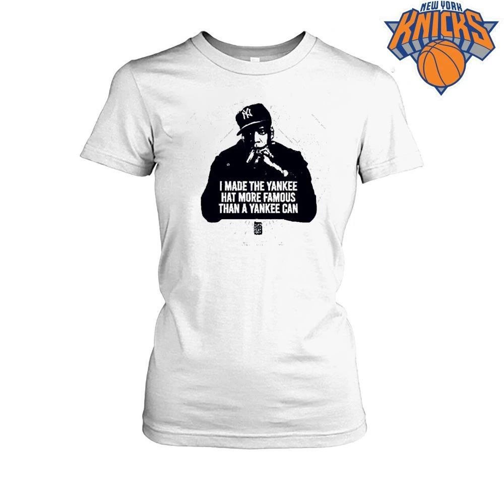I Made The Yankee Hat More Famous Than A Yankee Can Jay Z Shirt