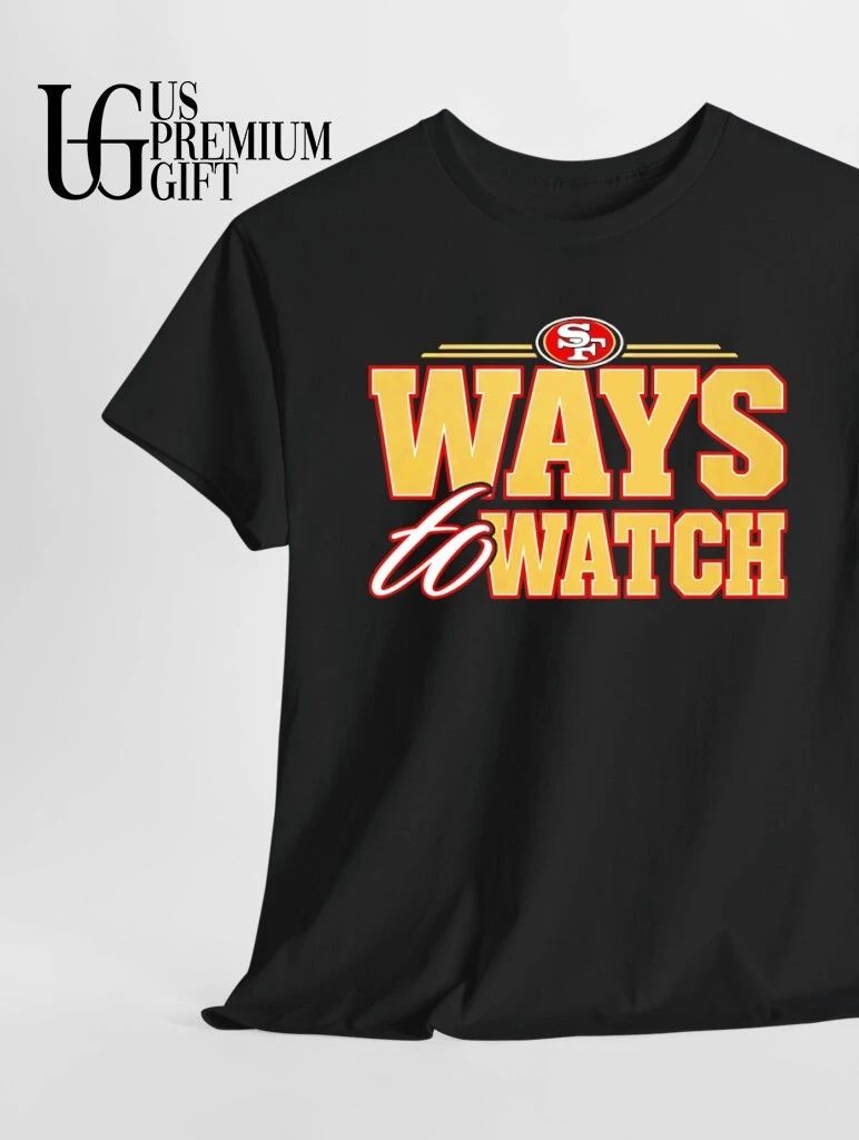 San Francisco Football Fan Ways to Watch shirt