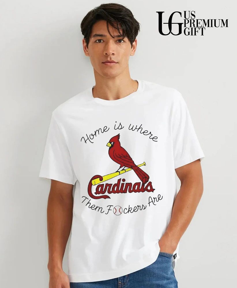 St Louis Cardinals home is where them fockers are baseball logo shirt