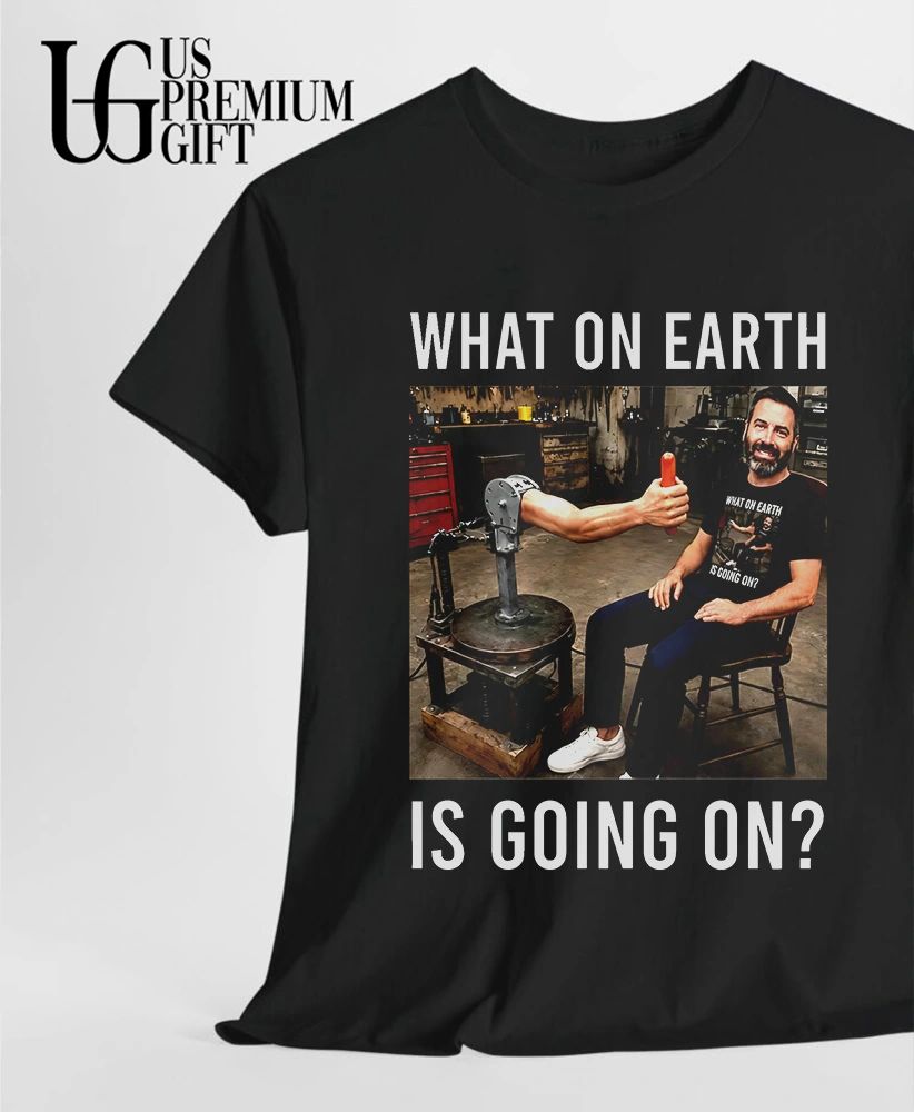 What On Earth is going on shirt