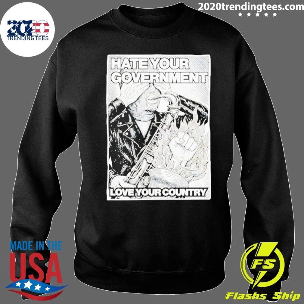 Hate Your Government Love Your Country Shirt