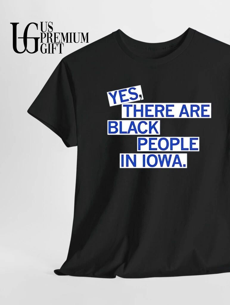 Yes There Are Black People In Iowa shirt