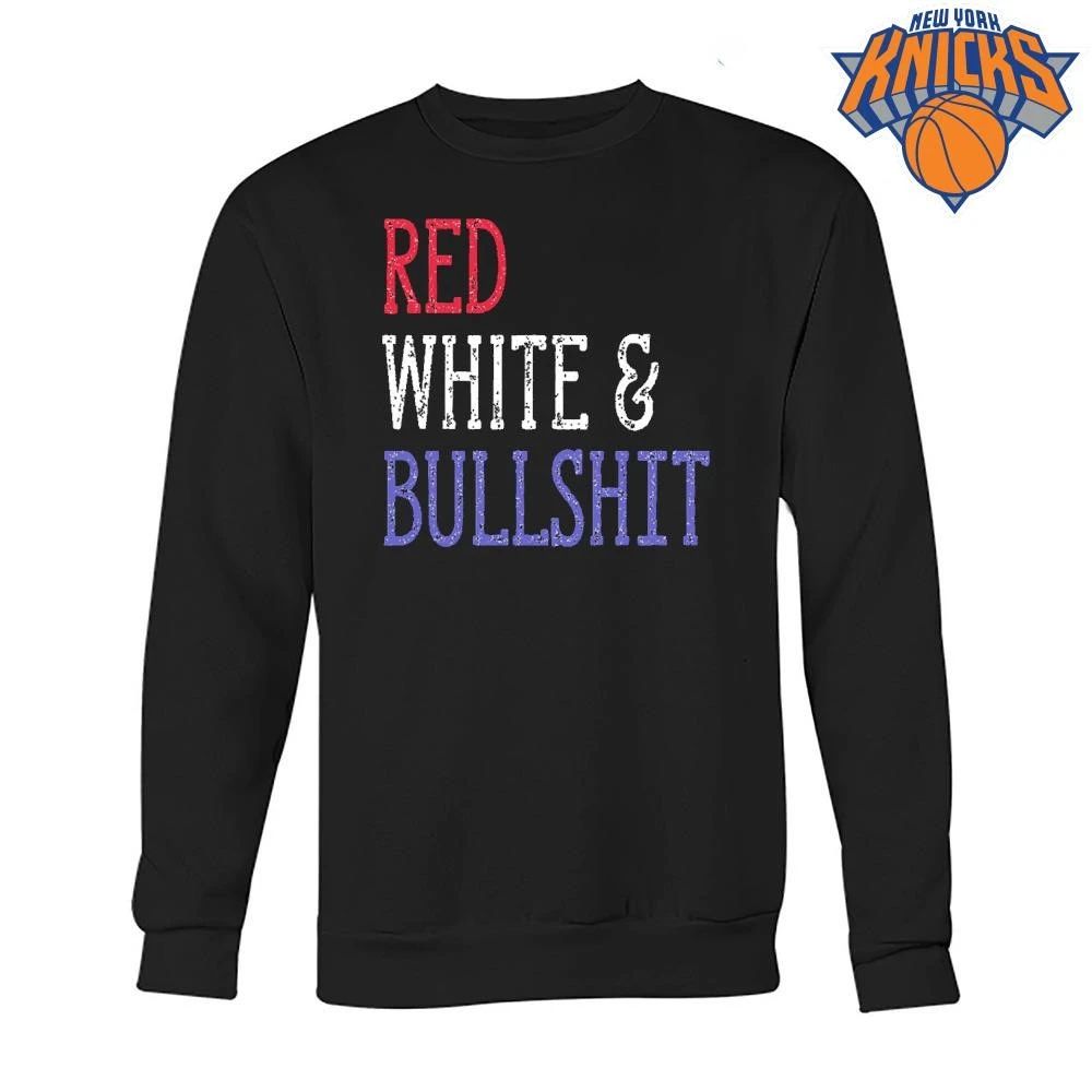 Happy 4th of July Red White and Bullshit Funny Patriotic Sarcastic Fourth of July shirt
