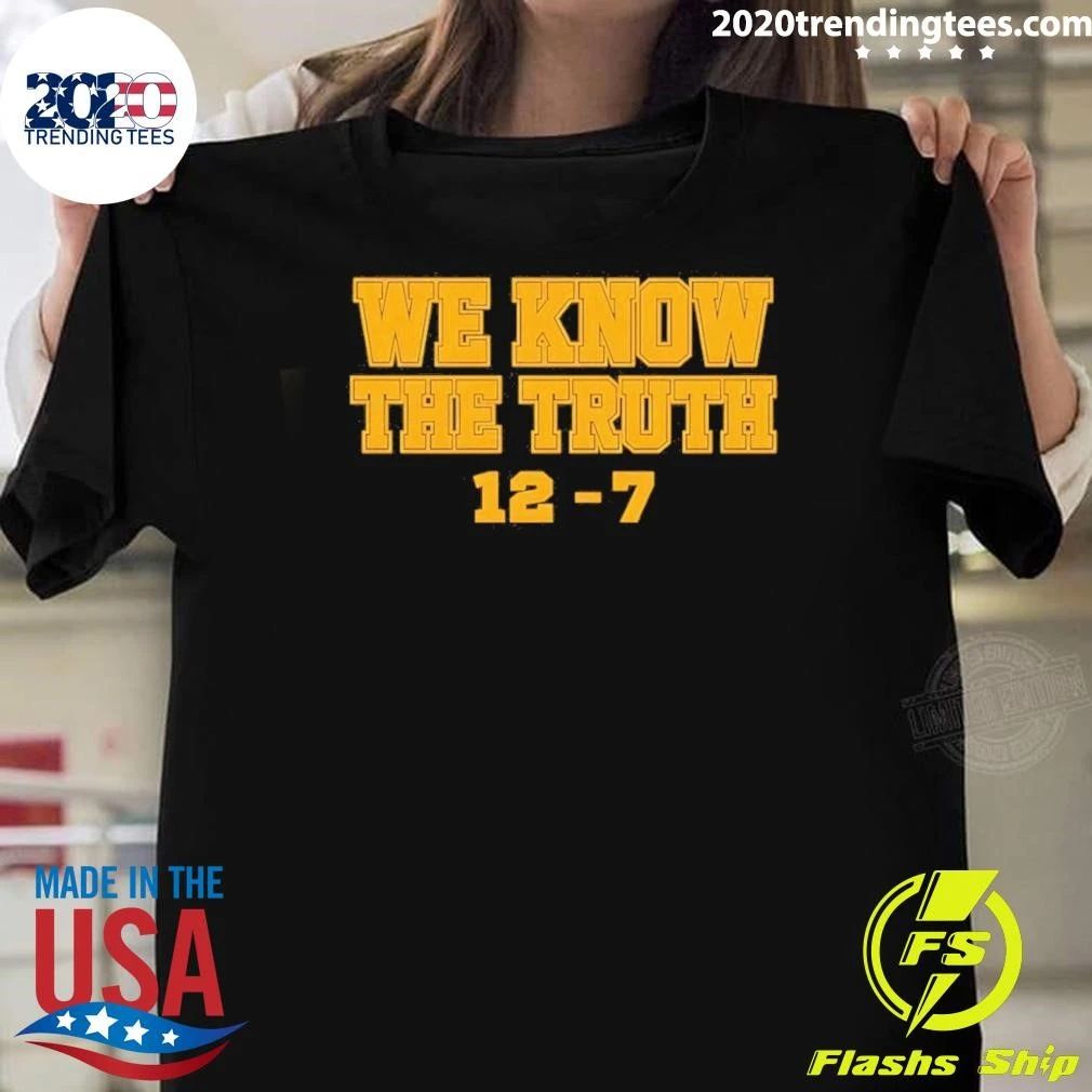 Western Michigan Broncos We Know The Truth 12-7 Wsu Vs Michigan Shirt