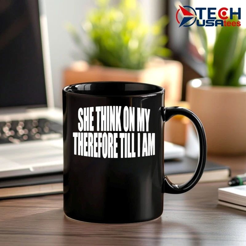 She think on my therefore till I am T-shirt