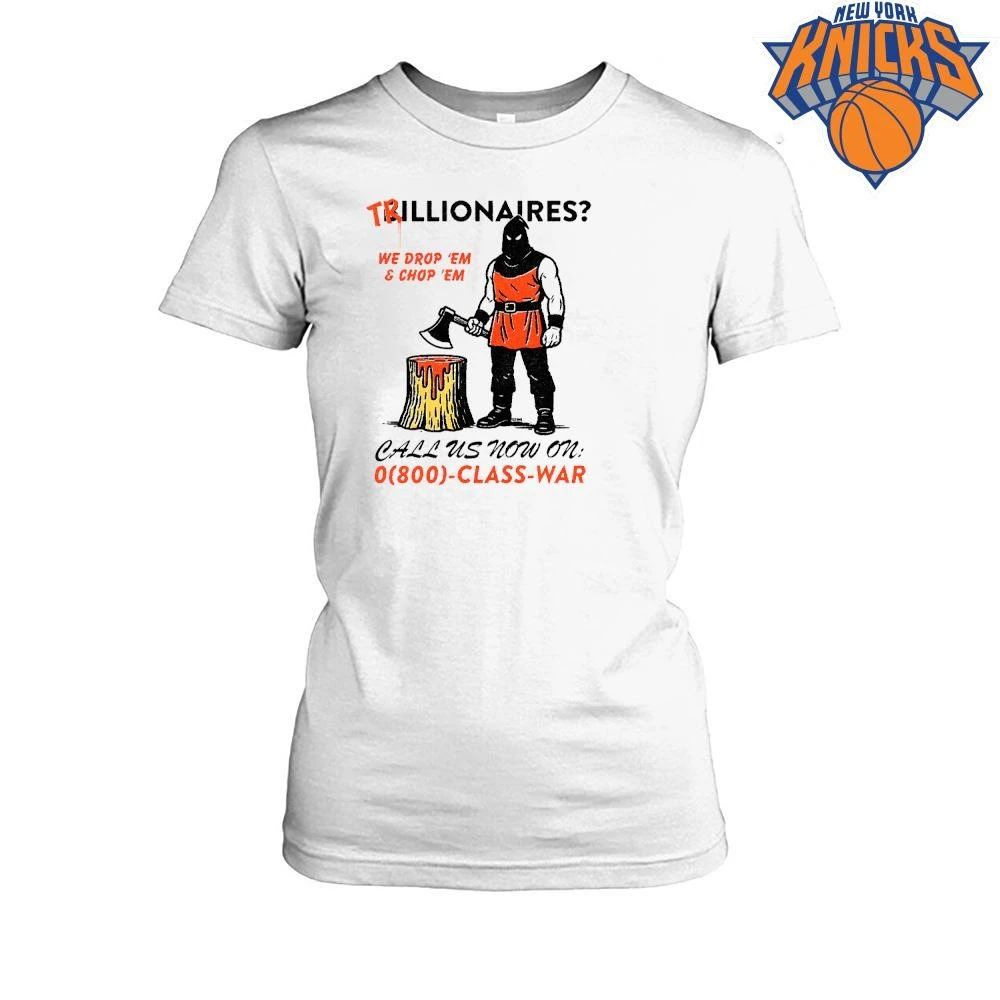 Trillionaires We Drop Em And Chop Em Executioner Class War Anti Capitalist Shirt