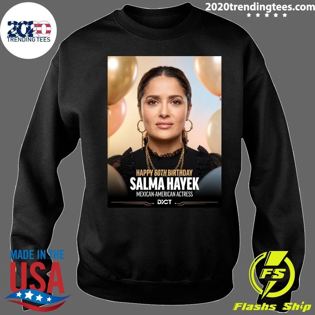 Happy 60th Birthday Salma Hayek Mexican-American Actress Shirt