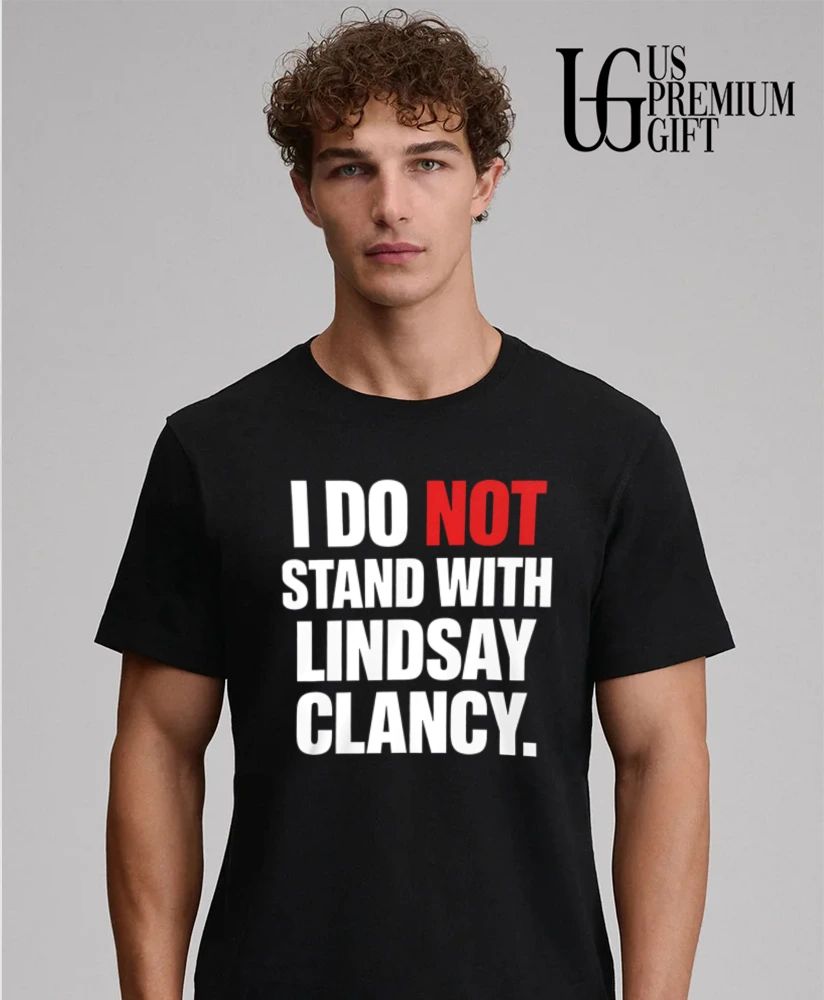 I do not stand with Lindsay Clancy shirt