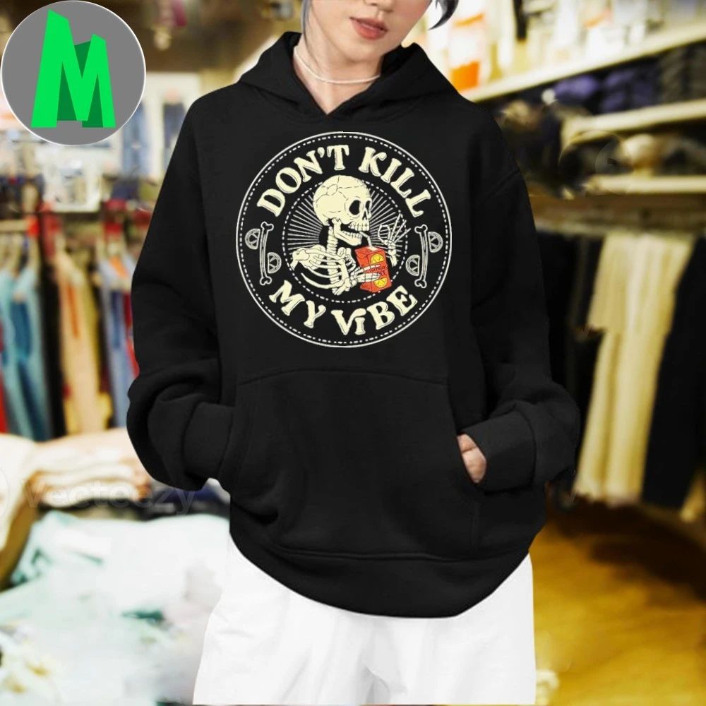 Don’t Kill My Skeleton Vibe Shirt