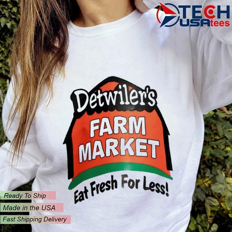 Detwiler’s Farm Market Eat Fresh For Less shirt