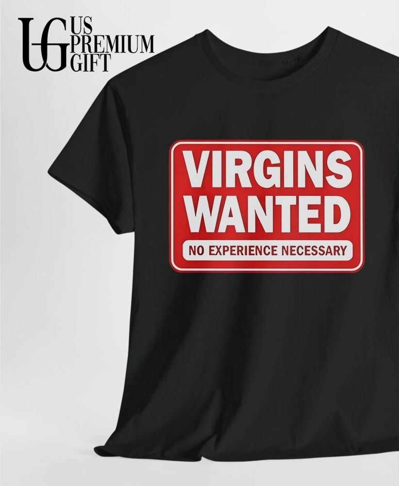 Virgins Wanted No Experience Necessary shirt