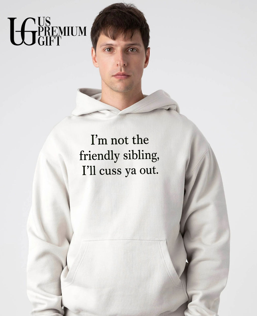 I’m not the friendly sibling I’ll cuss ya out shirt