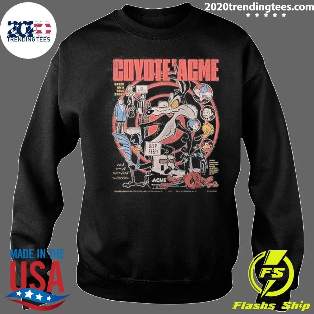 Coyote Vs Acme Based On A True Story The Movie Acme Didn’t Want You To See Shirt