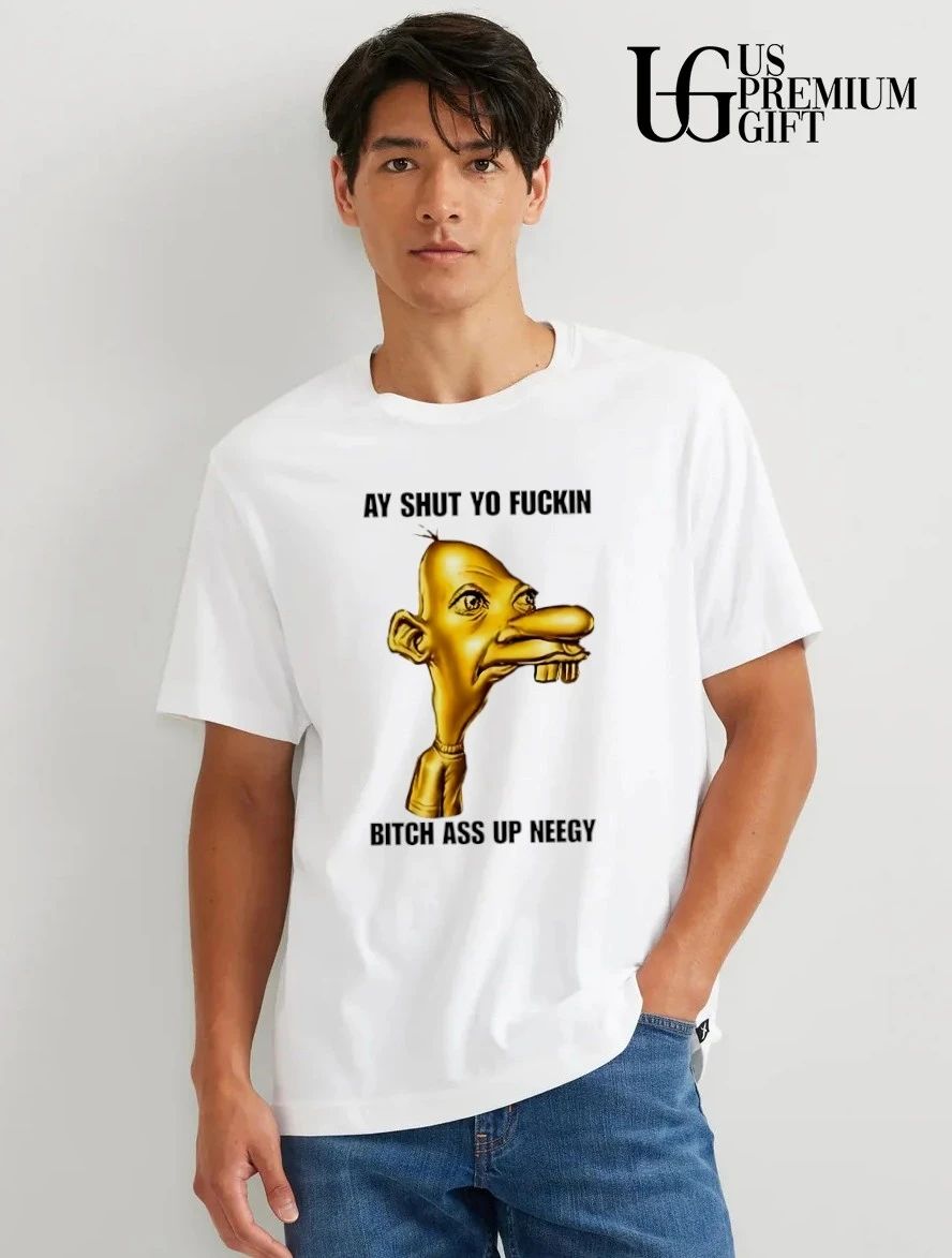 Neegy ay shut yo fuckin bitch ass up Neegy shirt
