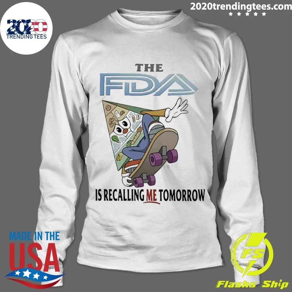 The FDA Is Recalling Me Tomorrow Shirt