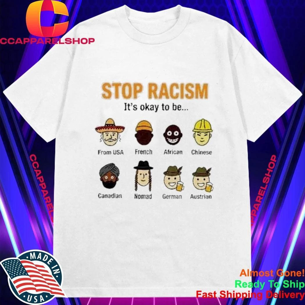 Stop Racism Its Okay To Be Satirical Multiracial Irony Graphic Shirt