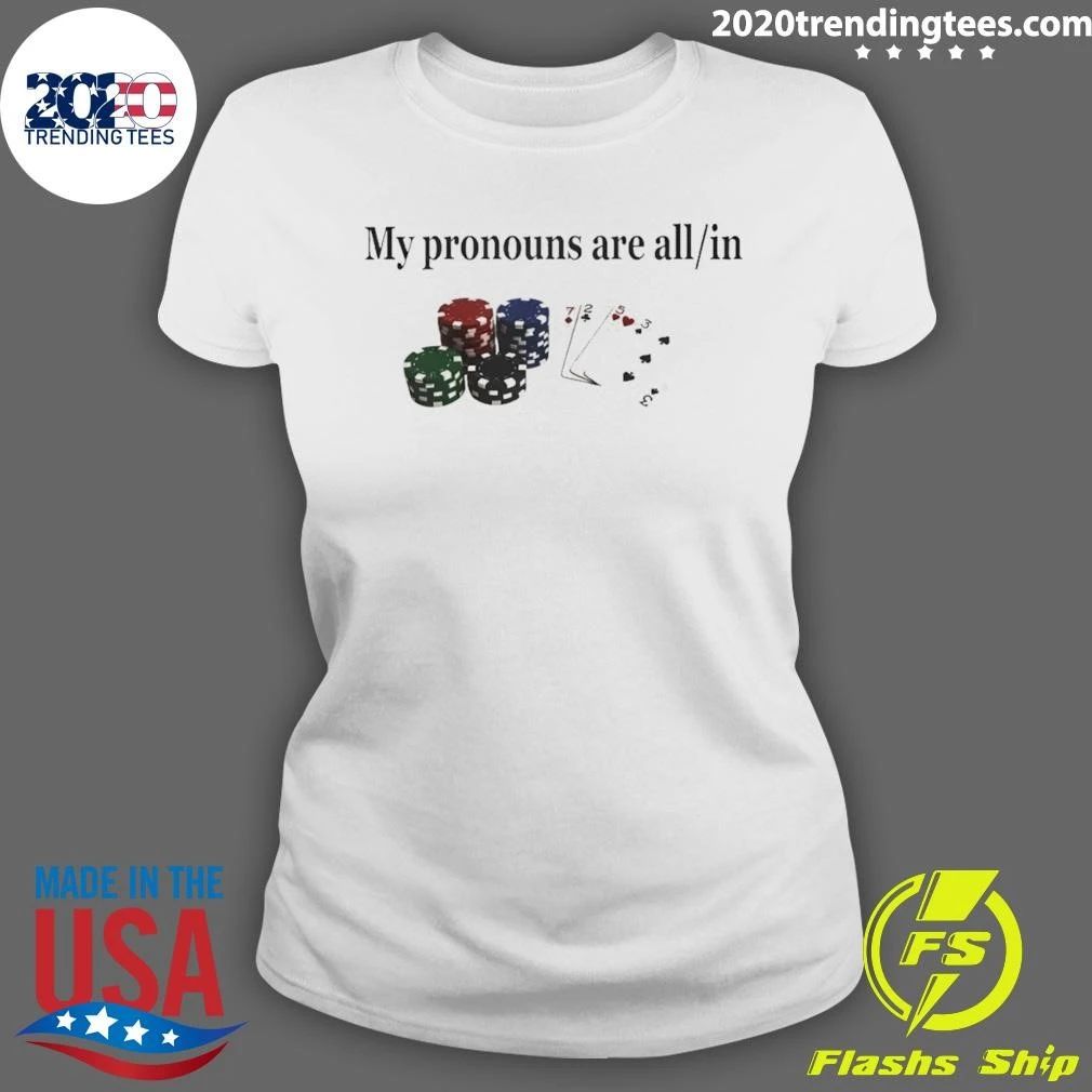 Gambling Joke Casino Night My Pronouns Are All In Shirt