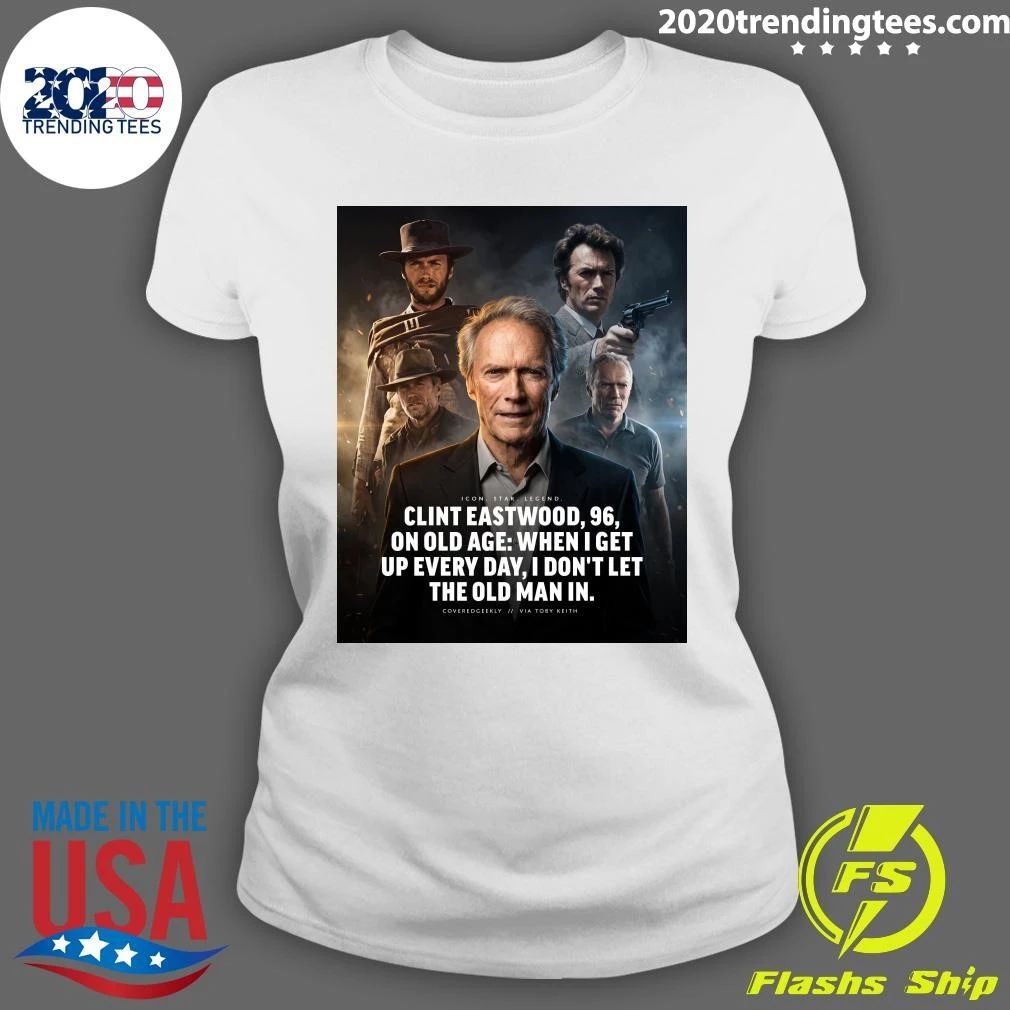 Clint Eastwood 96 On Old Age When I Get Up Every Day, I Don’t Let The Old Man In Shirt