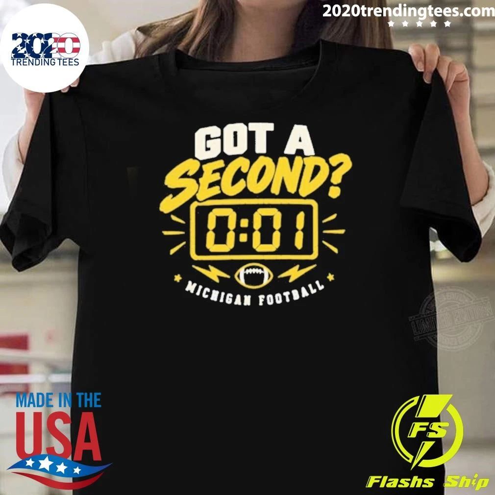 Michigan Wolverines Got A Second 0 01 Shirt