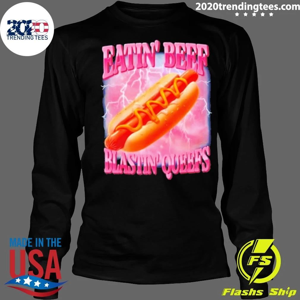 Eatin’ Beef Blastin’ Queefs Hot Dog Funny Food Shirt