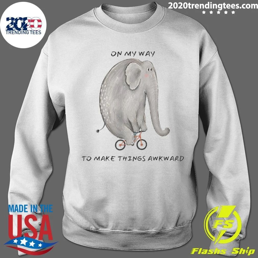 Elephant On My Way to Make Things Awkward Shirt