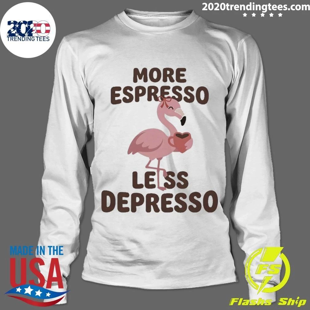 More Espresso Less Depresso Flamingo Coffee Shirt