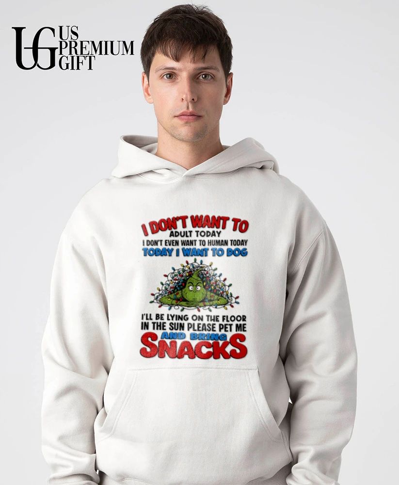 Grinch Christmas I don’t want to adult today even human dog shirt
