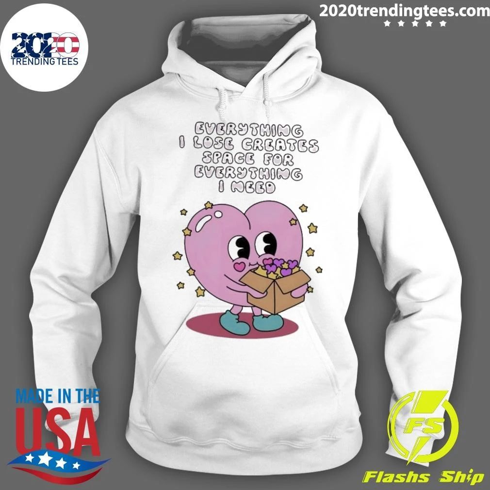 Everything I Lose Creates Space for Everything I Need Heart Shirt