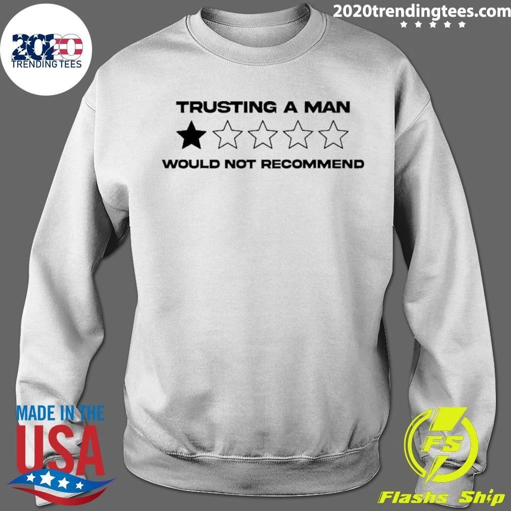 Trusting A Man Would Not Recommend Shirt