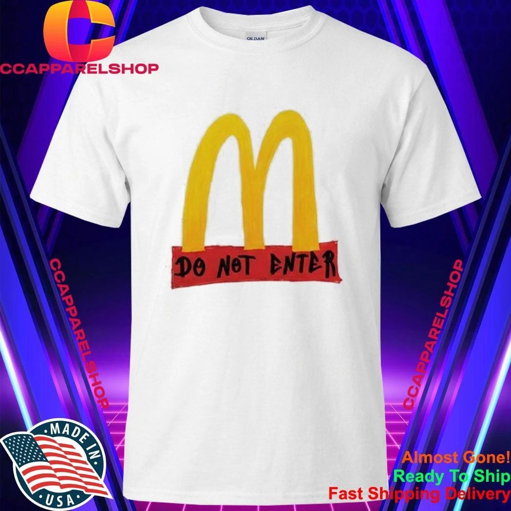 McDonald’s Do Not Enter Shirt
